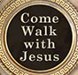 Come Walk with Jesus